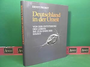 Deutschland in der Urzeit - Von der Entstehung des Lebens bis zum Ende der Eiszeit.