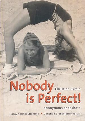 Nobody is perfect! Anonymous images by unknown photographers. Kerstin Stremmel: Essay. Übertr. in...
