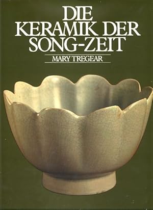 Die Keramik der Song-Zeit. Die Übers. aus d. Engl. besorgte Ulrich Wiesner. Zeichn. u. Kt.: Virgi...