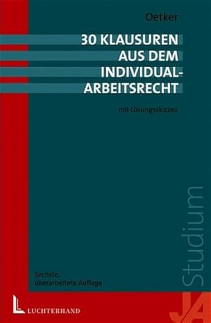 Immagine del venditore per 30 Klausuren aus dem Arbeitsrecht ? Individualarbeitsrecht ?.mit Lsungsskizzen. venduto da getbooks GmbH