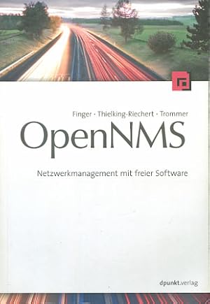 Imagen del vendedor de OpenNMS : Netzwerkmanagement mit freier Software. ; Klaus Thielking-Riechert ; Ronny Trommer a la venta por Versandantiquariat Ottomar Khler