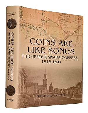 Seller image for Faulkner: Coins are Like Songs. The Upper Canada Coppers 1815-1841 for sale by Charles Davis