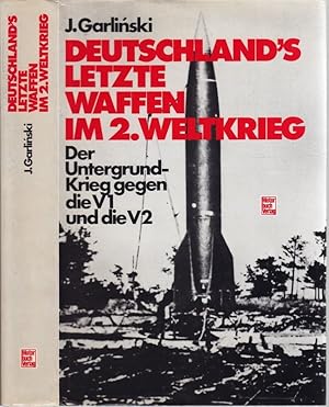 Deutschland's letzte Waffen im 2.Weltkrieg. Der Untergrundkrieg gegen die V1 und V2.