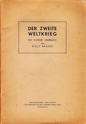 Der Zweite Weltkrieg. ein kurzer Überblick. Hrsg. v. Komitee für demokratischen Wiederaufbau (SDU).