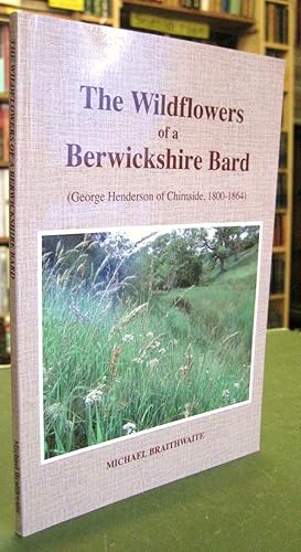 The Wildflowers of a Berwickshire Bard (George Henderson of Chirnside, 1800-1864)
