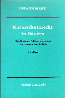 Imagen del vendedor de Naturschutzrecht in Bayern. Handbuch mit Erluterungen und Anleitungen zum Vollzug. a la venta por Buchversand Joachim Neumann