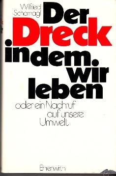 Imagen del vendedor de Der Dreck in dem wir leben oder ein Nachruf auf unsere Umwelt. a la venta por Buchversand Joachim Neumann