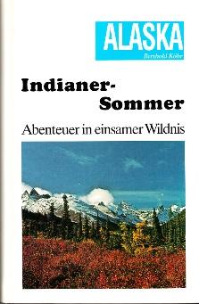 Imagen del vendedor de Alaska. Indianer-Sommer. Abenteuer in einsamer Wildnis. a la venta por Buchversand Joachim Neumann