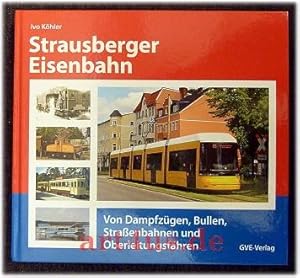 Seller image for Strausberger Eisenbahn : von Dampfzgen, Bullen, Straenbahnen und Oberleitungsfhren. for sale by art4us - Antiquariat