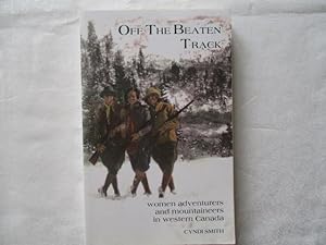 Seller image for Off the beaten track: Women adventurers and mountaineers in western Canada for sale by Ivan's Book Stall