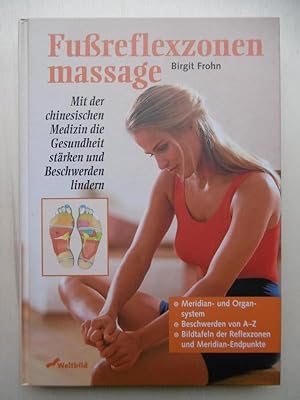 Fußreflexzonenmassage. Mit der chinesischen Medizin die Gesundheit stärken und Beschwerden lindern.