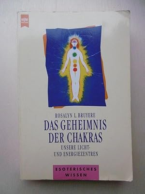 Das Geheimnis der Chakras. Unsere Licht- und Energiezentren.