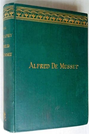 THE BIOGRAPHY OF ALFRED DE MUSSET