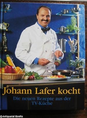 Johann Lafer kocht. Die neuen Rezepte aus der TV-Küche. Rezeptfotos von Walter Cimbal.