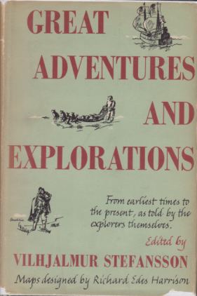 Bild des Verkufers fr GREAT ADVENTURES AND EXPLORATIONS From Earliest Times to the Present, As Told by the Explorers Themselves zum Verkauf von Complete Traveller Antiquarian Bookstore