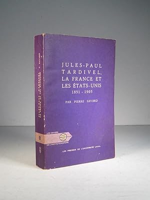 Jules-Paul Tardivel, la France et les États-Unis 1851-1905