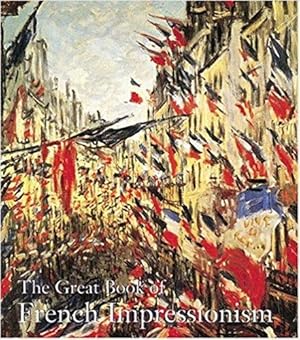 Seller image for The Great Book of French Impressionism for sale by CHARLES BOSSOM