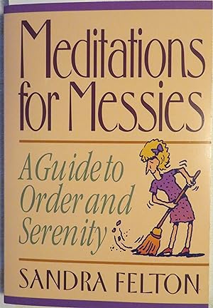 Meditations for Messies: A Guide to Order and Serenity