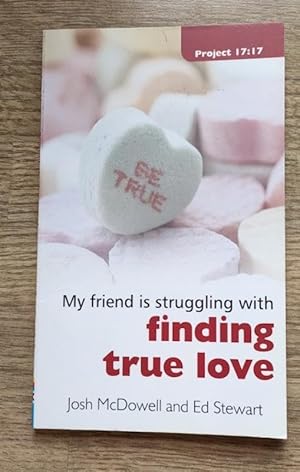 My Friend is Struggling with Finding True Love (Project 17:17 series)