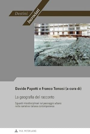 Bild des Verkufers fr La geografia del racconto : Sguardi interdisciplinari sul paesaggio urbano nella narrativa italiana contemporanea zum Verkauf von AHA-BUCH GmbH