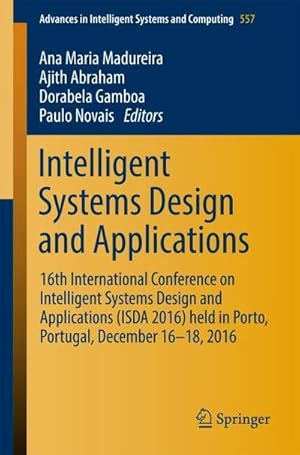 Bild des Verkufers fr Intelligent Systems Design and Applications : 16th International Conference on Intelligent Systems Design and Applications (ISDA 2016) held in Porto, Portugal, December 16-18, 2016 zum Verkauf von AHA-BUCH GmbH