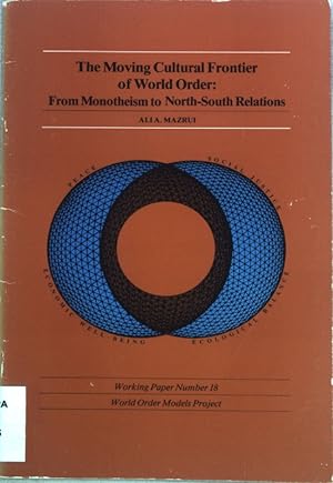 Bild des Verkufers fr The Moving Cultural Frontier of World Order: From Monotheism to North-South Relations; World Order Models Project, Working Paper Number 18; zum Verkauf von books4less (Versandantiquariat Petra Gros GmbH & Co. KG)