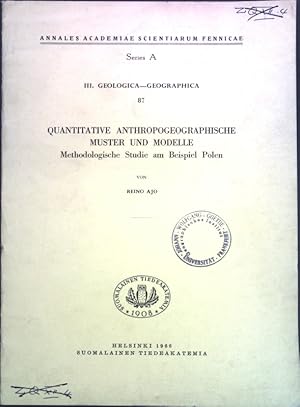 Imagen del vendedor de Quantitative anthropogeographische Muster und Modelle: Methodologische Studie am Beispiel Polen; Annales Academiae Scientiarum Fennicae, Series A, III. Geologica-Geographica, Heft 87; a la venta por books4less (Versandantiquariat Petra Gros GmbH & Co. KG)