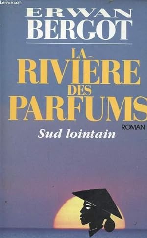 Seller image for LA RIVIERE DES PARFUMS - SUD LOINTAIN for sale by Le-Livre
