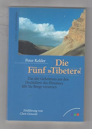 Die fünf "Tibeter" : das alte Geheimnis aus den Hochtälern des Himalaya lässt Sie Berge versetzen.