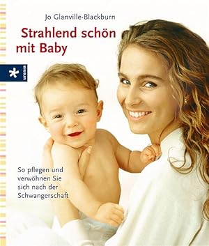 Seller image for Strahlend schn mit Baby: So pflegen und verwhnen Sie sich nach der Schwangerschaft for sale by Versandantiquariat Felix Mcke
