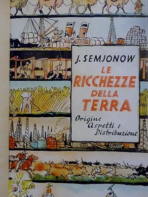 LE RICCHEZZE DELLA TERRA Origine Aspetti e Distribuzione. Traduzione e Note del Dott. V. BROGLIA