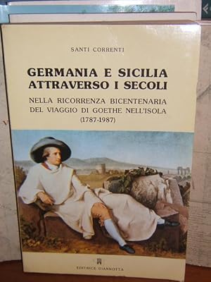 Seller image for GERMANIA E SICILIA ATTRAVERSO I SECOLI, NELLA RICORRENZA BICENTENARIA DEL VIAGGIO DI GOETHE NELL'ISOLA (1787-1987), for sale by Libreria antiquaria Pagine Scolpite