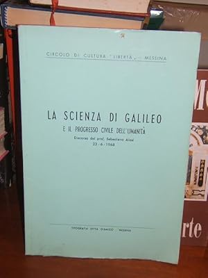 LA SCIENZA DI GALILEO E IL PROGRESSO CIVILE DELL'UMANITA',