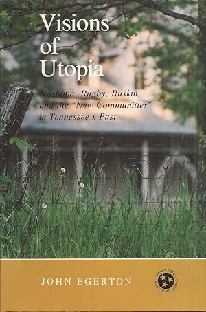 Visions of Utopia: Nashoba, Rugby, Ruskin, and the New Communities in Tennessee's Past