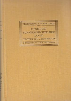 Bild des Verkufers fr Zur Geschichte der Logik. Grundlagen und Aufbau der Wissenschaft im Urteil der mathematischen Denker. Deutsch von L. Bieberbach. (= Wissenschaft und Hypothese, Band XXVI). zum Verkauf von AMAHOFF- Bookstores