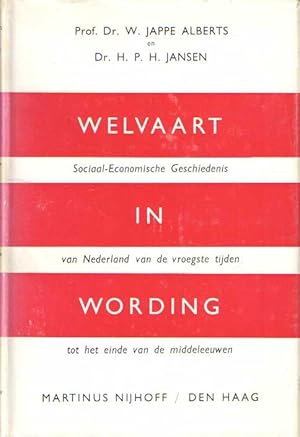 Welvaart in wording. Sociaal-economische geschiedenis van Nederland van de vroegste tijden tot he...