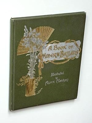 Seller image for A book of modern ballads by E.B.Browning, Shelley, Gilbert, Swinburne, F.E.Weatherly and others. Illustrated By Alice Havers with head-pieces by J.Pauline Sunter. for sale by Versandantiquariat Hsl