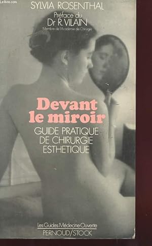 Bild des Verkufers fr DEVANT LE MIROIR- GUIDE PRATIQUE DE LA CHIRURGIE ESTHETIQUE zum Verkauf von Le-Livre