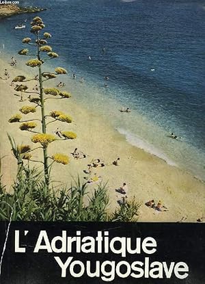 Bild des Verkufers fr L'ADRIATIQUE YOUGOSLAVE zum Verkauf von Le-Livre