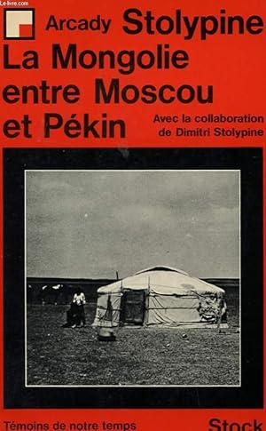 Bild des Verkufers fr LA MONGOLIE ENTRE MOSCOU ET PEKIN zum Verkauf von Le-Livre