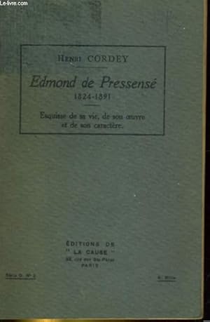 Immagine del venditore per EDMOND DE PRESSENSE 1824-1891. ESQUISSE DE SA VIE, DE SON OEUVRE ET DE SON CARACTERE venduto da Le-Livre