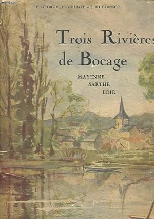 Seller image for TROIS RIVIERES DE BOCAGE, MAYENNE, SARTHE, LOIR for sale by Le-Livre