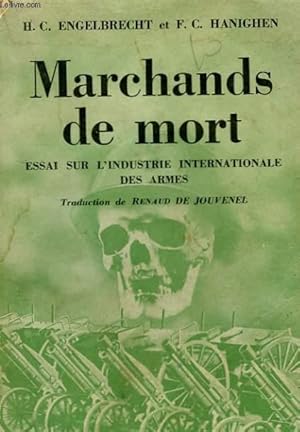 Imagen del vendedor de MARCHANDS DE MORT. ESSAI SUR L'INDUSTRIE INTERNATIONALE DES ARMES. a la venta por Le-Livre