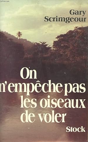 Seller image for ON N'EMPECHE PAS LES OISEAUX DE VOLER for sale by Le-Livre