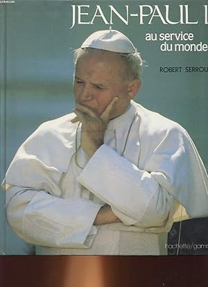 Seller image for JEAN-PAUL 2 AU SERVICE DU MONDE for sale by Le-Livre