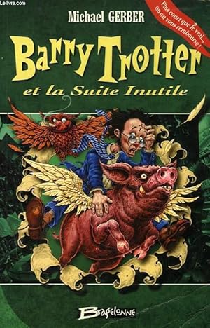 Image du vendeur pour BARRY TROTTER, ET LA SUITE INUTILE mis en vente par Le-Livre