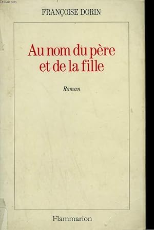 Seller image for AU NOM DU PERE ET DE LA FILLE. for sale by Le-Livre