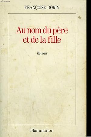 Seller image for AU NOM DU PERE ET DE LA FILLE. for sale by Le-Livre