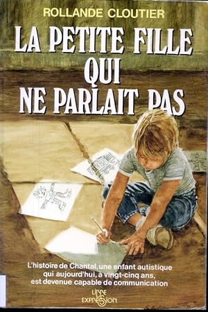 Bild des Verkufers fr La petite fille qui ne parlait pas - L'histoire de Chantal une enfant autistique qui aujourd'hui a 25 ans, est devenue capable de communication zum Verkauf von Librairie Le Nord