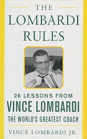 The Lombardi Rules: 26 Lessons from Vince Lombardi--the World's Greatest Coach (Mighty Managers S...